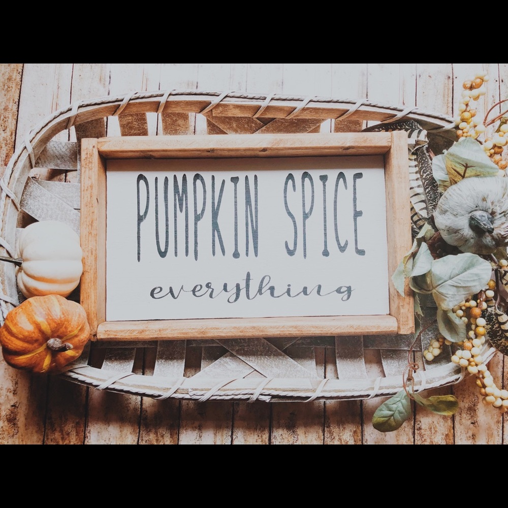 Pumpkin spice sign/pumpkin spice everything sign